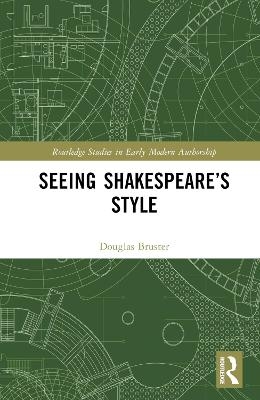 Seeing Shakespeare’s Style -  Douglas Bruster