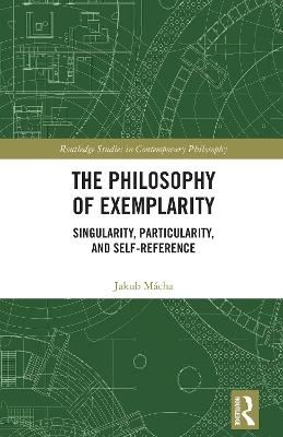 The Philosophy of Exemplarity - Jakub Maacha