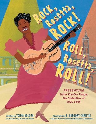 Rock, Rosetta, Rock! Roll, Rosetta, Roll! - Tonya Bolden