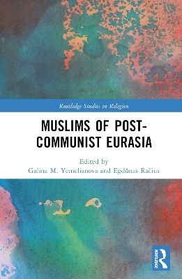 Muslims of Post-Communist Eurasia - 