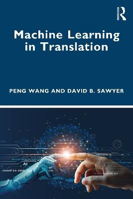 Machine Learning in Translation - Peng Wang, David B. Sawyer