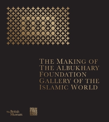 The Making of The Albukhary Foundation Gallery of the Islamic World - The British Museum