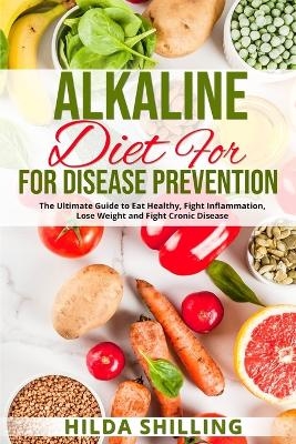 Alkaline Diet For Disease Prevention - Hilda Shilling