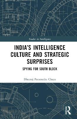 India’s Intelligence Culture and Strategic Surprises - Dheeraj Chaya