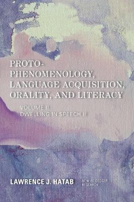 Proto-Phenomenology, Language Acquisition, Orality and Literacy - Lawrence J. Hatab