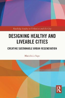 Designing Healthy and Liveable Cities - Marichela Sepe
