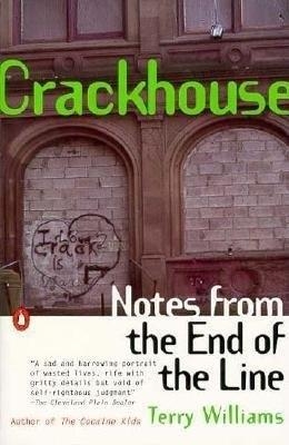 Crackhouse; Notes from the End of the Line