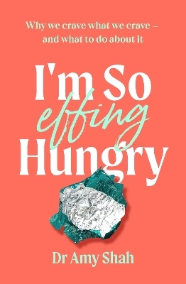 I'm So Effing Hungry - Amy Shah