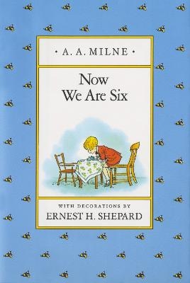 Now We Are Six - A. A. Milne