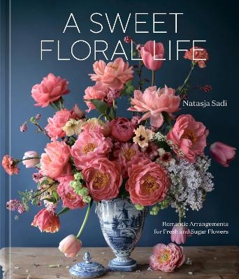 A Sweet Floral Life - Natasja Sadi