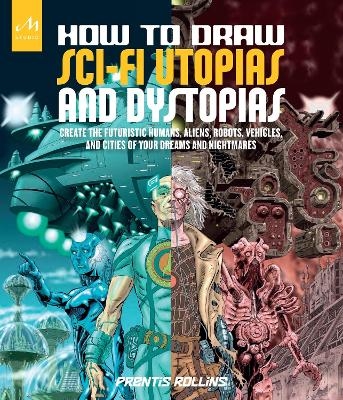 How to Draw Sci-Fi Utopias and Dystopias - Prentis Rollins