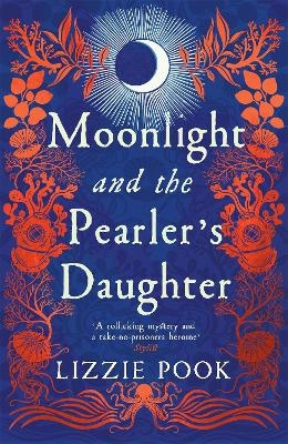 Moonlight and the Pearler's Daughter - Lizzie Pook