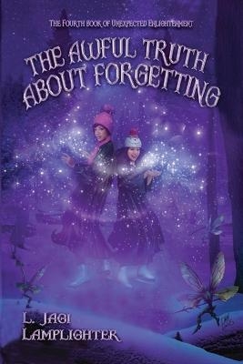 The Awful Truth About Forgetting - L Jagi Lamplighter
