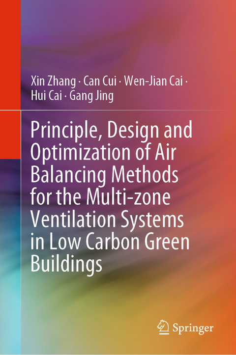 Principle, Design and Optimization of Air Balancing Methods for the Multi-zone Ventilation Systems in Low Carbon Green Buildings - Xin Zhang, Can Cui, Wen-Jian Cai, Hui Cai, Gang Jing