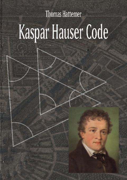 Kaspar Hauser Code - Thomas Hattemer