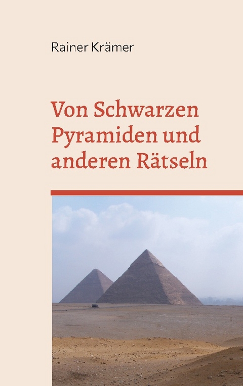 Von Schwarzen Pyramiden und anderen Rätseln - Rainer Krämer
