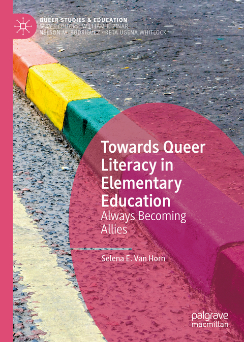 Towards Queer Literacy in Elementary Education - Selena E. Van Horn