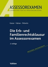 Die Erb- und Familienrechtsklausur im Assessorexamen - Kaiser, Jan; Fabian, Ingo; Melwitz, Nikolaus