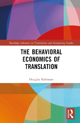 The Behavioral Economics of Translation - Douglas Robinson