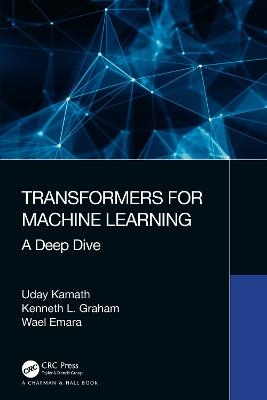 Transformers for Machine Learning - Uday Kamath, Kenneth Graham, Wael Emara