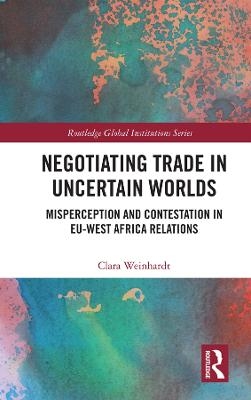 Negotiating Trade in Uncertain Worlds - Clara Weinhardt