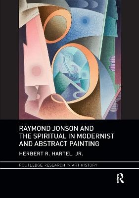 Raymond Jonson and the Spiritual in Modernist and Abstract Painting - Jr. Hartel  Herbert R.