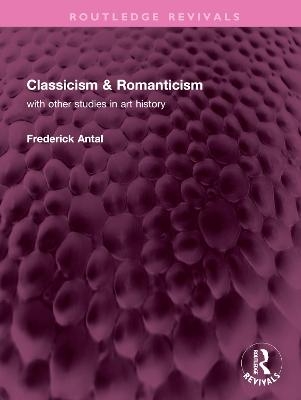 Classicism & Romanticism - Frederick Antal