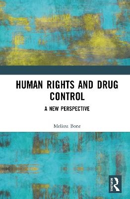 Human Rights and Drug Control - Melissa Bone
