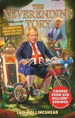 Boris Johnson: The Neverending Tory - Iain Hollingshead