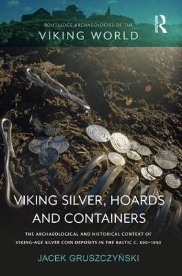 Viking Silver, Hoards and Containers - Jacek Gruszczyński