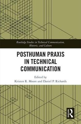Posthuman Praxis in Technical Communication - 