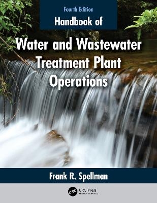 Handbook of Water and Wastewater Treatment Plant Operations - Frank R. Spellman