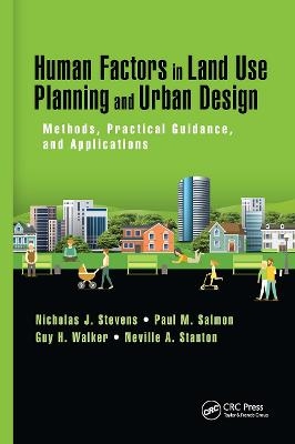 Human Factors in Land Use Planning and Urban Design - Nicholas J. Stevens, Paul M. Salmon, Guy H. Walker, Neville A. Stanton
