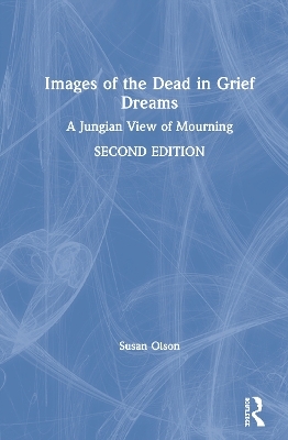 Images of the Dead in Grief Dreams - Susan Olson