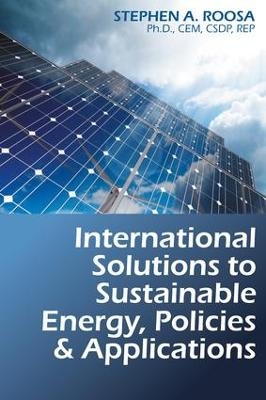 International Solutions to Sustainable Energy, Policies and Applications - Stephen A. Roosa