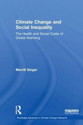 Climate Change and Social Inequality - Merrill Singer