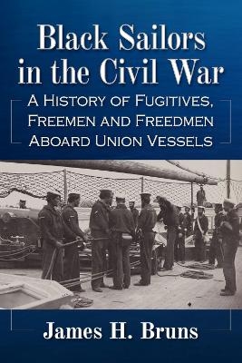 Black Sailors in the Civil War - James H. Bruns