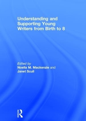 Understanding and Supporting Young Writers from Birth to 8 - 