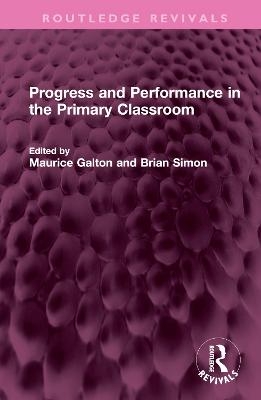 Progress and Performance in the Primary Classroom - 