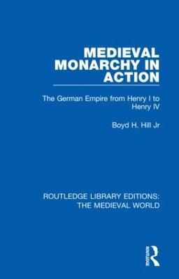 Medieval Monarchy in Action - Jr Hill  Boyd H.