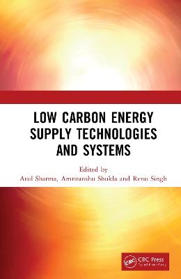 Low Carbon Energy Supply Technologies and Systems - 