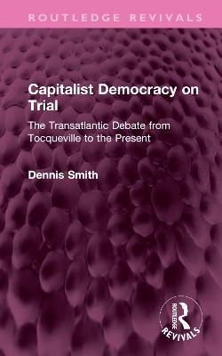 Capitalist Democracy on Trial - Dennis Smith