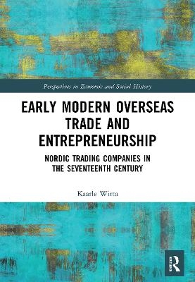 Early Modern Overseas Trade and Entrepreneurship - Kaarle Wirta