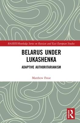 Belarus under Lukashenka - Matthew Frear