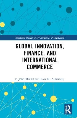 Global Innovation, Finance, and International Commerce - F. John Mathis, Raja M. Almarzoqi