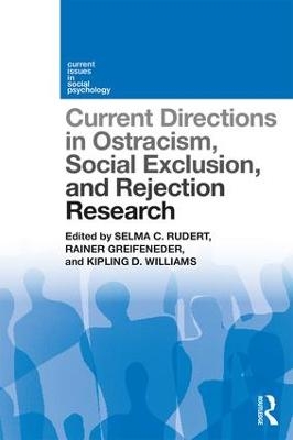 Current Directions in Ostracism, Social Exclusion and Rejection Research - 