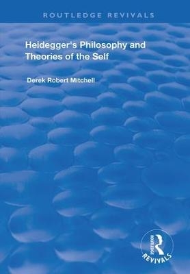 Heidegger's Philosophy and Theories of the Self - Derek Robert Mitchell