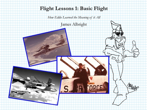 Flight Lessons 1: Basic Flight - James A Albright