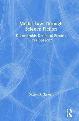 Media Law Through Science Fiction - Daxton R. Stewart