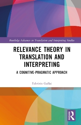 Relevance Theory in Translation and Interpreting - Fabrizio Gallai